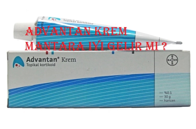 Advantan krem mantara iyi gelir mi