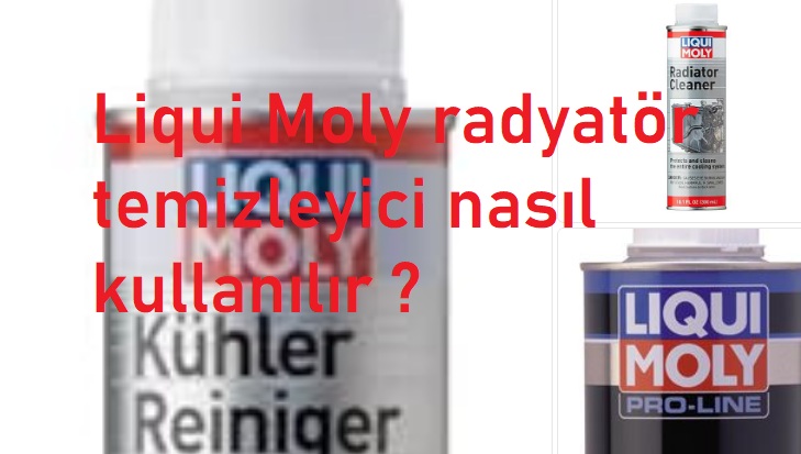 Liqui Moly radyatör temizleyici nasıl kullanılır ?